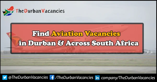 Latest Aviation Vacancies in Durban & Across South Africa